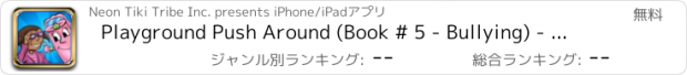 おすすめアプリ Playground Push Around (Book # 5 - Bullying) - Neon Tiki Tribe - English