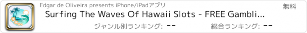 おすすめアプリ Surfing The Waves Of Hawaii Slots - FREE Gambling World Series Tournament