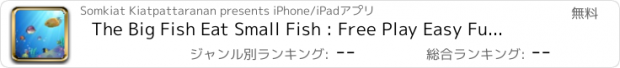 おすすめアプリ The Big Fish Eat Small Fish : Free Play Easy Fun For Kids Games