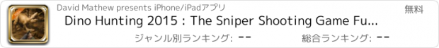 おすすめアプリ Dino Hunting 2015 : The Sniper Shooting Game Full Game