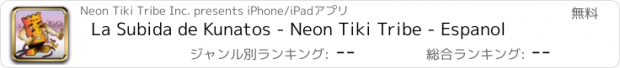 おすすめアプリ La Subida de Kunatos - Neon Tiki Tribe - Espanol