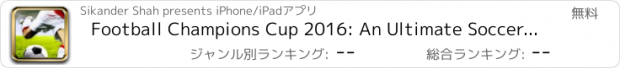 おすすめアプリ Football Champions Cup 2016: An Ultimate Soccer League Game