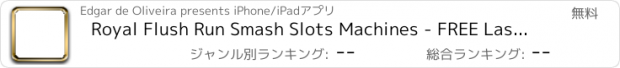 おすすめアプリ Royal Flush Run Smash Slots Machines - FREE Las Vegas Casino Games