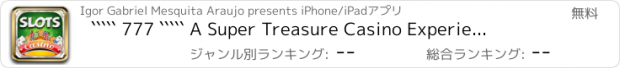 おすすめアプリ ````` 777 ````` A Super Treasure Casino Experience - FREE Casino Slots