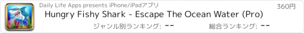 おすすめアプリ Hungry Fishy Shark - Escape The Ocean Water (Pro)