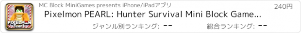 おすすめアプリ Pixelmon PEARL: Hunter Survival Mini Block Game with Multiplayer