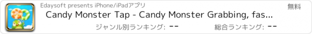 おすすめアプリ Candy Monster Tap - Candy Monster Grabbing, fast paced,coin collect,tapping,super fun free game!