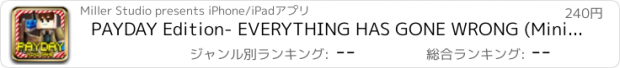 おすすめアプリ PAYDAY Edition- EVERYTHING HAS GONE WRONG (Mini Block Game with Multiplayer)