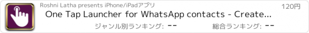 おすすめアプリ One Tap Launcher for WhatsApp contacts - Create a shortcut for your loved one’s