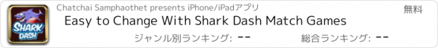 おすすめアプリ Easy to Change With Shark Dash Match Games