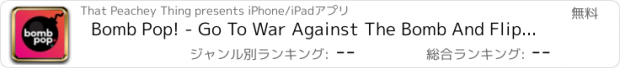 おすすめアプリ Bomb Pop! - Go To War Against The Bomb And Flip The Switch Before It Blasts You To Six Pieces!