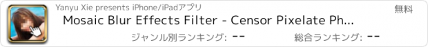 おすすめアプリ Mosaic Blur Effects Filter - Censor Pixelate Photo Editor: Touch to Show & Hide Selected Area