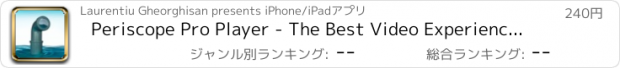 おすすめアプリ Periscope Pro Player - The Best Video Experience - Watch the latest submarine & sailing videos