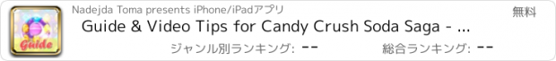 おすすめアプリ Guide & Video Tips for Candy Crush Soda Saga - Full strategy walkthrough.