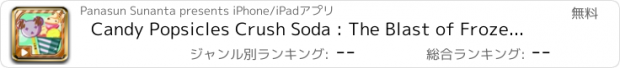 おすすめアプリ Candy Popsicles Crush Soda : The Blast of Frozen Candy Maker