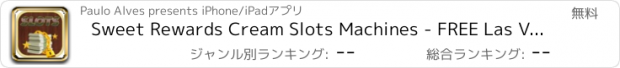 おすすめアプリ Sweet Rewards Cream Slots Machines - FREE Las Vegas Casino Games