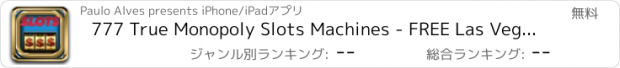 おすすめアプリ 777 True Monopoly Slots Machines - FREE Las Vegas Casino Games