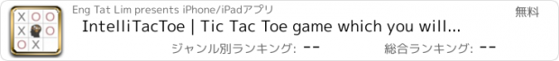 おすすめアプリ IntelliTacToe | Tic Tac Toe game which you will never win.