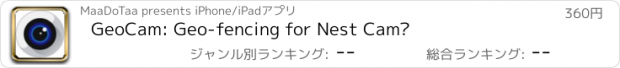 おすすめアプリ GeoCam: Geo-fencing for Nest Cam®