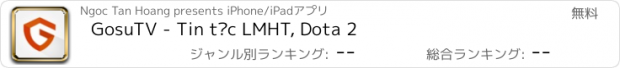 おすすめアプリ GosuTV - Tin tức LMHT, Dota 2