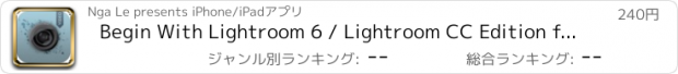おすすめアプリ Begin With Lightroom 6 / Lightroom CC Edition for Beginners