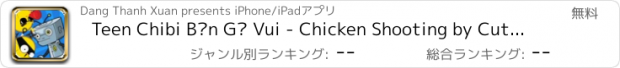 おすすめアプリ Teen Chibi Bắn Gà Vui - Chicken Shooting by Cute Japan Hunter