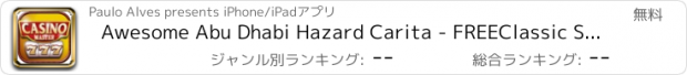 おすすめアプリ Awesome Abu Dhabi Hazard Carita - FREEClassic Slots