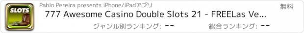 おすすめアプリ 777 Awesome Casino Double Slots 21 - FREELas Vegas Casino Games