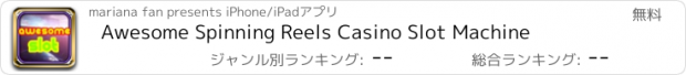 おすすめアプリ Awesome Spinning Reels Casino Slot Machine