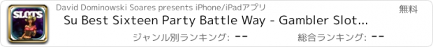 おすすめアプリ Su Best Sixteen Party Battle Way - Gambler Slots Game