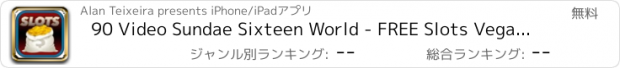 おすすめアプリ 90 Video Sundae Sixteen World - FREE Slots Vegas Games