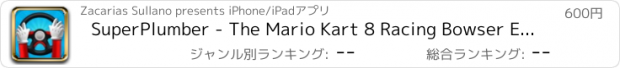 おすすめアプリ SuperPlumber - The Mario Kart 8 Racing Bowser Edition