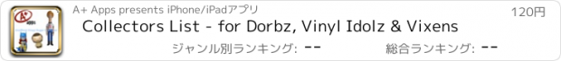 おすすめアプリ Collectors List - for Dorbz, Vinyl Idolz & Vixens