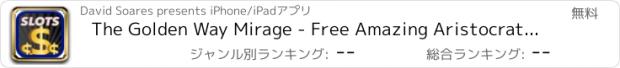 おすすめアプリ The Golden Way Mirage - Free Amazing Aristocrat Deal