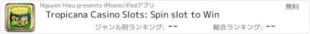 おすすめアプリ Tropicana Casino Slots: Spin slot to Win