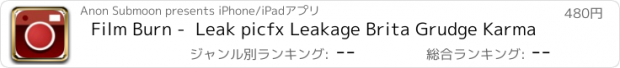 おすすめアプリ Film Burn -  Leak picfx Leakage Brita Grudge Karma