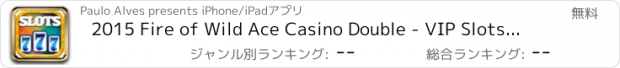 おすすめアプリ 2015 Fire of Wild Ace Casino Double - VIP Slots Machines