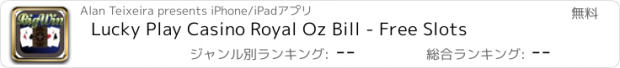 おすすめアプリ Lucky Play Casino Royal Oz Bill - Free Slots