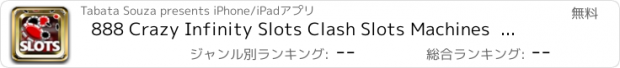 おすすめアプリ 888 Crazy Infinity Slots Clash Slots Machines  Vegas Casino