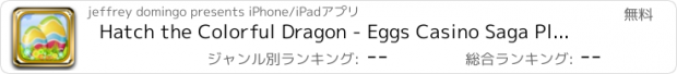 おすすめアプリ Hatch the Colorful Dragon - Eggs Casino Saga Platinum Jackpot slots