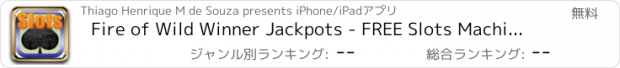 おすすめアプリ Fire of Wild Winner Jackpots - FREE Slots Machine Vegas Game