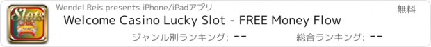 おすすめアプリ Welcome Casino Lucky Slot - FREE Money Flow