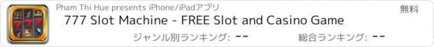 おすすめアプリ 777 Slot Machine - FREE Slot and Casino Game