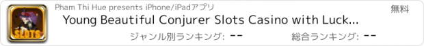 おすすめアプリ Young Beautiful Conjurer Slots Casino with Lucky Spin to Win