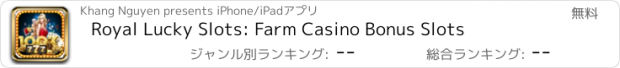 おすすめアプリ Royal Lucky Slots: Farm Casino Bonus Slots