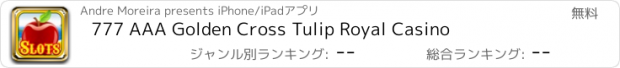 おすすめアプリ 777 AAA Golden Cross Tulip Royal Casino