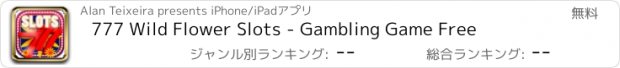 おすすめアプリ 777 Wild Flower Slots - Gambling Game Free