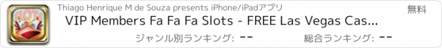 おすすめアプリ VIP Members Fa Fa Fa Slots - FREE Las Vegas Casino Slots