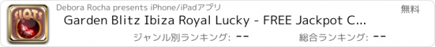 おすすめアプリ Garden Blitz Ibiza Royal Lucky - FREE Jackpot Casino Games