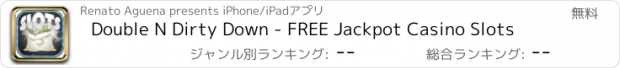 おすすめアプリ Double N Dirty Down - FREE Jackpot Casino Slots